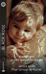 Un petit garçon en danger. Pour l'amour de Rachel - Robin Perini