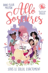 Allô sorcières. Vol. 2. Sous le soleil exactement - Anne-Fleur Multon