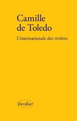 L'internationale des rivières - Camille de Toledo