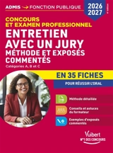 Entretien avec un jury : concours et examen professionnel, catégories A, B et C : méthode et exposés commentés en 35 fiches pour réussir l'oral, 2026-2027 - Olivier Bellégo