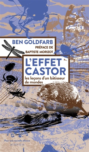 L'effet castor : les leçons d'un bâtisseur de mondes - Ben Goldfarb