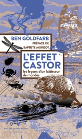 L'effet castor : les leçons d'un bâtisseur de mondes - Ben Goldfarb