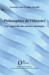 Philosophies de l'histoire : une approche des auteurs classiques - Oswald Lusenge Lina-Lyogha