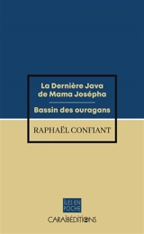 La dernière java de mama Josépha. Bassin des ouragans - Raphaël Confiant