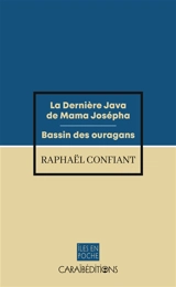 La dernière java de mama Josépha. Bassin des ouragans - Raphaël Confiant