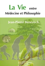 La vie entre médecine et philosophie - Jean-Pierre Bénézech