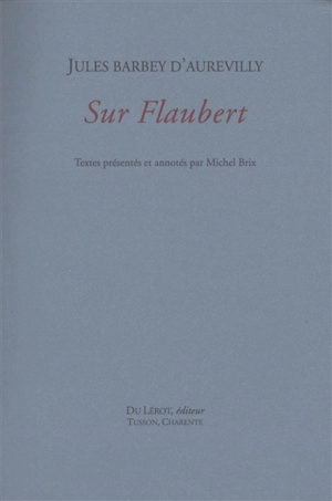 Sur Flaubert - Jules Barbey d'Aurevilly