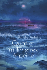 Quatre millimètres à peine - Amélie Antoine