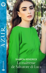 La maîtresse de Salvatore di Luca - Sharon Kendrick