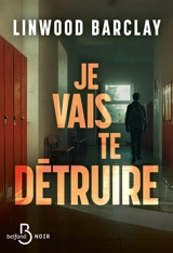 Je vais te détruire - Linwood Barclay