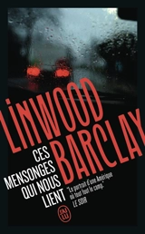 Ces mensonges qui nous lient - Linwood Barclay