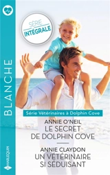 Vétérinaires à Dolphin Cove : série intégrale - Annie O'Neil