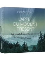 L'appel du moment présent : retrouvez la force de l'instant présent : 52 citations pour apprécier la richesse de chaque instant - Eckhart Tolle