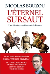 L'éternel sursaut : une histoire confiante de la France - Nicolas Bouzou