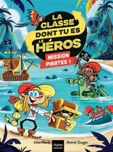 La classe dont tu es le héros. Mission pirates ! - Lilas Nord