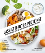 L'assiette ultra-protéinée : guide pratique et recettes saines pour faire le plein de protéines - Coralie Ferreira