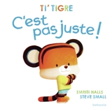 Ti'Tigre : c'est pas juste ! - Smriti Prasadam-Halls
