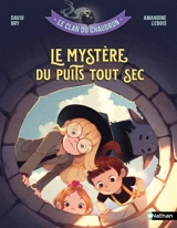 Le clan du chaudron. Le mystère du puits tout sec - David Bry