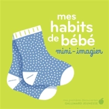 Mes habits de bébé : mini-imagier - Elsa Fouquier