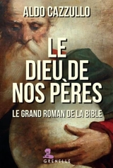 Le Dieu de nos pères : le grand roman de la Bible - Aldo Cazzullo