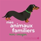 Mes animaux familiers : mini-imagier - Amélie Falière