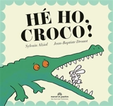 Hé ho, croco ! - Sylvain Alzial