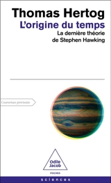 L'origine du temps : la dernière théorie de Stephen Hawking - Thomas Hertog