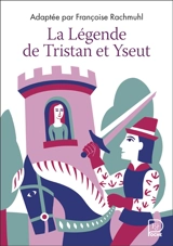 La légende de Tristan et Yseut : d'après les manuscrits des XIIe et XIIIe siècles - Françoise Rachmühl