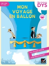 Mon voyage en ballon : ma lecture facile ! CM1, CM2, 9-11 ans : adapté aux enfants dys ou en difficultés d'apprentissage