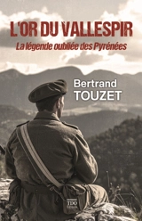 L'or du Vallespir : la légende oubliée des Pyrénées - Bertrand Touzet