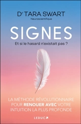 Signes : et si le hasard n'existait pas ? : la méthode révolutionnaire pour renouer avec votre intuition la plus profonde - Tara Swart