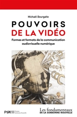 Pouvoirs de la vidéo : formes et formats de la communication audiovisuelle numérique - Michaël Bourgatte