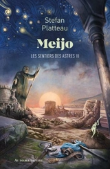 Les sentiers des astres. Vol. 3. Meijo - Stefan Platteau