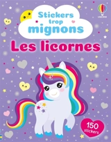 Les licornes : Stickers trop mignons : dès 3 ans - Nolan, Kate
