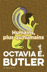 Patternist. Vol. 3. Humains, plus qu'humains - Octavia E. Butler
