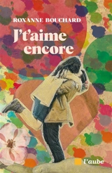 J't'aime encore - Roxanne Bouchard