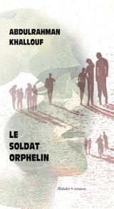 Le soldat orphelin - Abdulrahman Khallouf