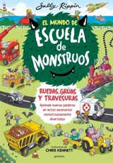 El Mundo de Escuela de Monstruos. Ruedas, gruas y travesuras. - Sally Rippin