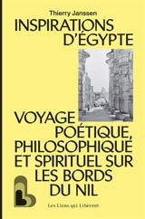 Inspirations d'Egypte : voyage poétique, philosophie et spirituel sur les bords du Nil - Thierry Janssen