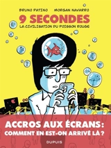 9 secondes : la civilisation du poisson rouge - Morgan Navarro
