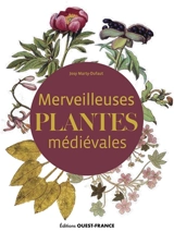 Merveilleuses plantes médiévales - Josy Marty-Dufaut
