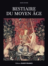 Bestiaire du Moyen Age : images de la réalité et réalités de l'imaginaire - René Cintré