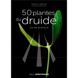 Les plantes du druide : guide pratique - Pascal Lamour
