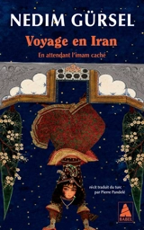 Voyage en Iran : en attendant l'imam caché - Nedim Gürsel