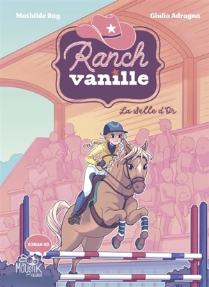 Ranch Vanille. Vol. 2. La selle d'or - Mathilde Ray