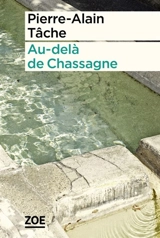 Au-delà de Chassagne - Pierre-Alain Tâche