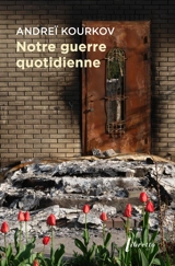 Notre guerre quotidienne - Andreï Kourkov