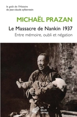 Le massacre de Nankin 1937 : entre mémoire, oubli et négation - Michaël Prazan
