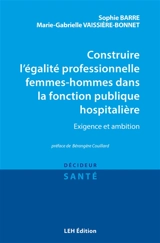 Construire l'égalité professionnelle femmes-hommes dans la fonction publique hospitalière : exigence et ambition - Sophie Barre