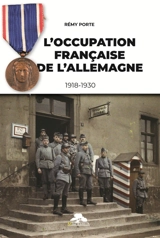 L'occupation française de l'Allemagne : 1918-1930 - Rémy Porte